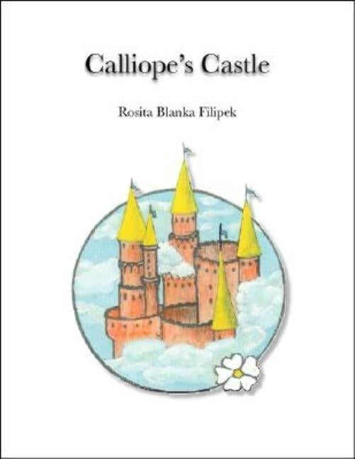 Calliope's Castle by Filipek, Rosita Blanka