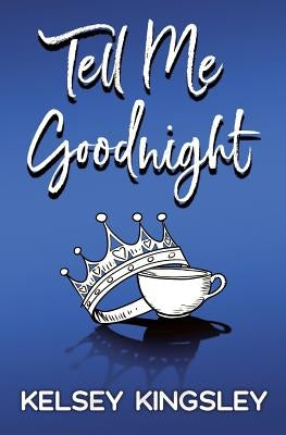 Tell Me Goodnight by Kingsley, Kelsey