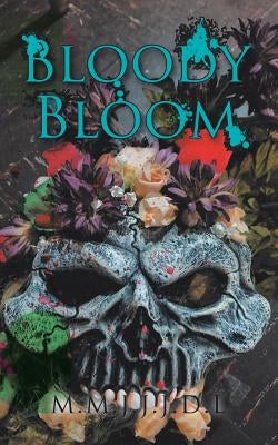 Bloody Bloom by Wahl, Jonna