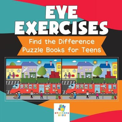 Eye Exercises - Find the Difference Puzzle Books for Teens by Educando Kids