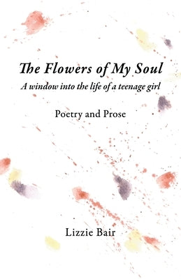 The Flowers of My Soul by Bair, Lizzie