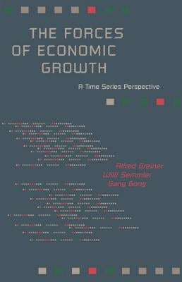 The Forces of Economic Growth: A Time Series Perspective by Greiner, Alfred