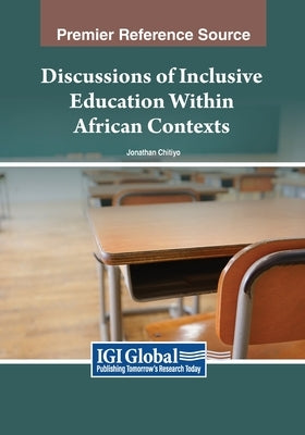 Discussions of Inclusive Education Within African Contexts by Chitiyo, Jonathan