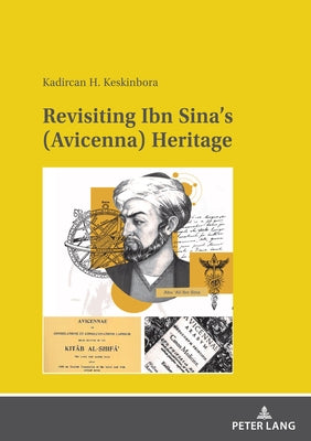Revisiting Ibn Sina's (Avicenna) Heritage by Keskinbora, Kadircan Hidir