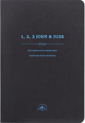 NASB Scripture Study Notebook: 1-3 John & Jude by Steadfast Bibles