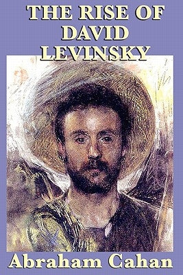 The Rise of David Levinsky by Cahan, Abraham