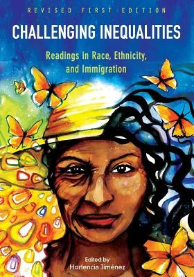 Challenging Inequalities: Readings in Race, Ethnicity, and Immigration by Jimenez, Hortencia