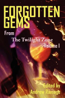 Forgotten Gems from the Twilight Zone Volume 1 by Ramage, Andrew