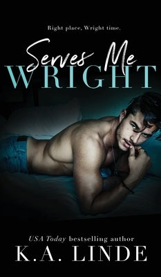 Serves Me Wright (Hardcover) by Linde, K. A.