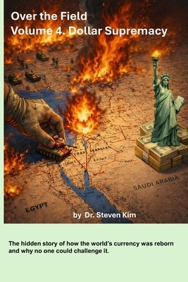 Over the Field: Volume 4. Dollar Supremacy by Kim, Steven