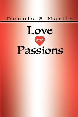 Love and Passions by Martin, Dennis S.