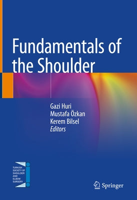 Fundamentals of the Shoulder by Huri, Gazi