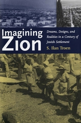 Imagining Zion by Troen, S. Ilan