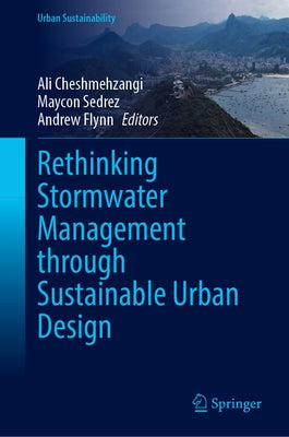 Rethinking Stormwater Management Through Sustainable Urban Design by Cheshmehzangi, Ali