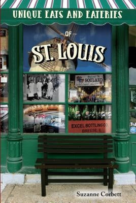 Unique Eats and Eateries of St. Louis by Corbett, Suzanne