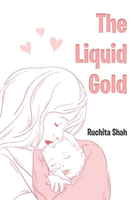 The Liquid Gold by Shah, Ruchita