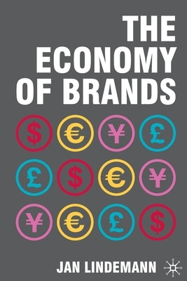 The Economy of Brands by Lindemann, J.