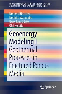 Geoenergy Modeling I: Geothermal Processes in Fractured Porous Media by B?ttcher, Norbert