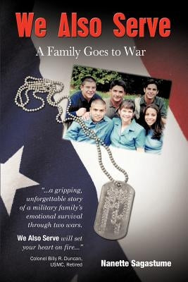 We Also Serve: A Family Goes to War by Sagastume, Nanette