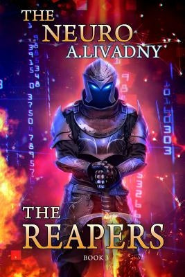 The Reapers (The Neuro Book #3): LitRPG Series by Livadny, Andrei