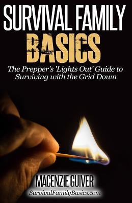 The Prepper's "Lights Out" Guide to Surviving with the Grid Down by Guiver, Macenzie