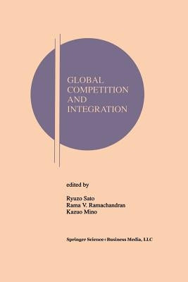 Global Competition and Integration by Sato, Ryuzo