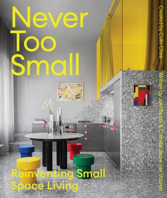 Never Too Small: Vol. 2: Reinventing Small Space Living by Beath, Joel