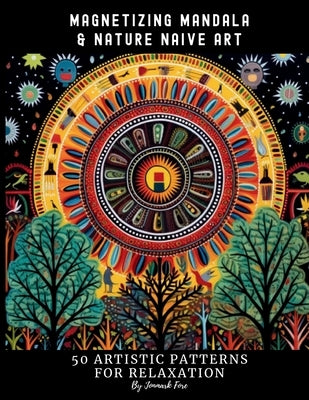 Magnetizing Mandala & Nature Naive Art by Fore, Jonmark