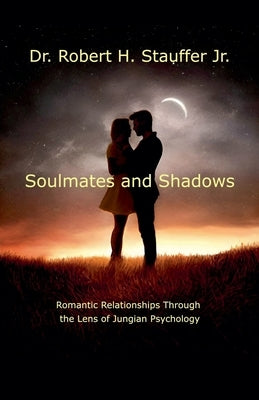 Soulmates and Shadows by Stauffer, Robert H., Jr.