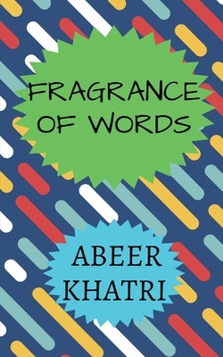 Fragrance of Words by Abeer Khatri