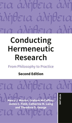 Conducting Hermeneutic Research: From Philosophy to Practice by Moules, Nancy J.