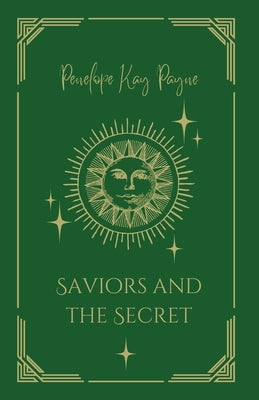 Saviors And The Secret by Payne, Penelope Kay