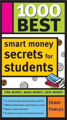 1000 Best Smart Money Secrets for Students by Fowles, Debby
