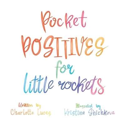 Pocket Positives for Little Rockets by Lucas, Charlotte