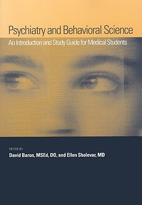 Psychiatry and Behavioral Science: An Introduction and Study Guide for Medical Students by Baron, David