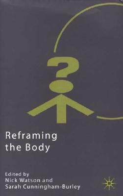 Reframing the Body by Watson, N.