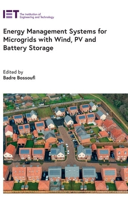 Energy Management Systems for Microgrids with Wind, Pv and Battery Storage by Bossoufi, Badre
