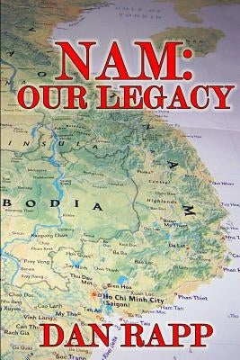 Nam: Our Legacy by Rapp, Dan