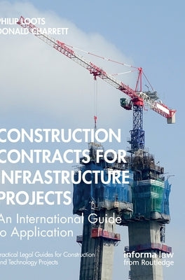 Contracts for Infrastructure Projects: An International Guide to Application by Loots, Philip