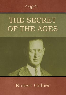 The Secret of the Ages by Collier, Robert