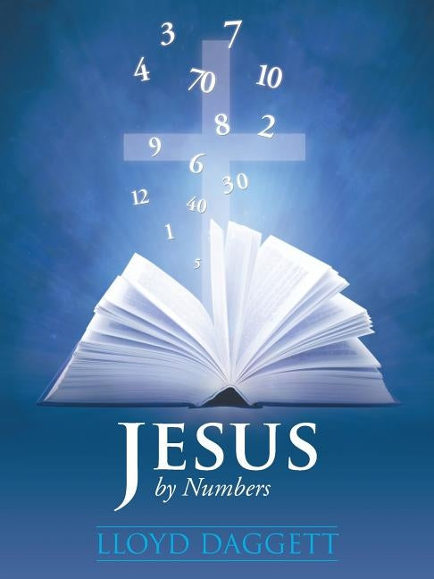 Jesus by Numbers by Daggett, Lloyd