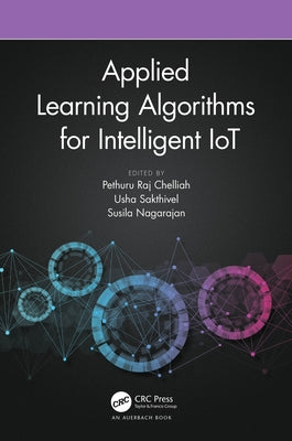 Applied Learning Algorithms for Intelligent Iot by Chelliah, Pethuru Raj