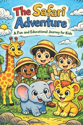 The Safari Adventure: A Fun and Educational Journey for Kids Ages 6-8 About Real Animals, Their Habitats, and Eco-Saving Efforts by Hadi, Rabea