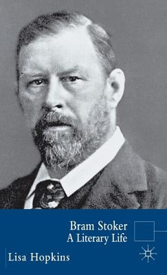 Bram Stoker: A Literary Life by Dutton, Richard
