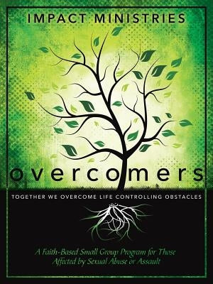 Overcomers A Faith-Based Small Group Program for Those Affected by Sexual Abuse or Assault by Ministries, Impact