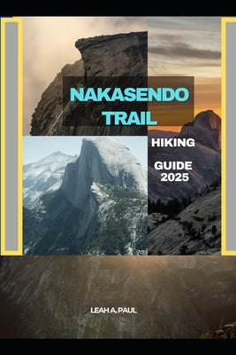 Nakasendo Trail Hiking Guide 2025 by A. Paul, Leah