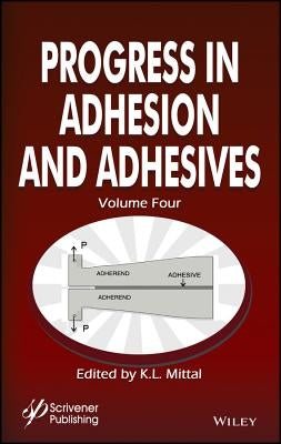 Progress in Adhesion and Adhesives, Volume 4 by Mittal, K. L.