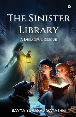 The Sinister Library - A Dreadful Rescue by Bavya Yuvaraj Gayathri