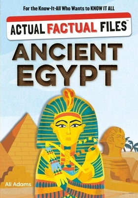 Actual Factual Files: Ancient Egypt by Adams, Ali