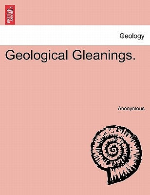 Geological Gleanings. by Anonymous
